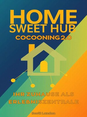 Home Sweet Hub Cocooning 2.0 – Ihr Zuhause als Erlebniszentrale - ebook